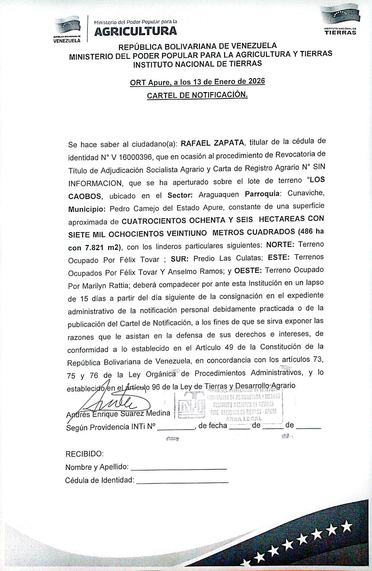 CARTEL DE NOTIFICACIÓN. Se hace saber a RAFAEL ZAPATA (C.I. V- 16.000.396) el procedimiento de Revocatoria de Titulo de Adjudicación Socialista Agrario y Carta de Registro Agrario. Sobre el lote de terreno "LOS CAOBOS", ubicado en el Sector Araguaquen, Parroquia Cunaviche, Municipio Pedro Camejo, del Estado Apure