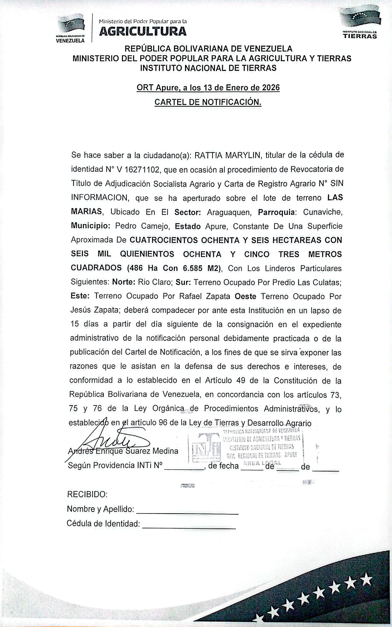 CARTEL DE NOTIFICACIÓN. Se hace saber a RATTIA MARYLIN (C.I. V- 16.271.102) el procedimiento de Revocatoria de Titulo de Adjudicación Socialista Agrario y Carta de Registro Agrario. Sobre el lote de terreno "LAS MARIAS", ubicado en el Sector Araguaquen, Parroquia Cunaviche, Municipio Pedro Camejo, Del Estado Apure.