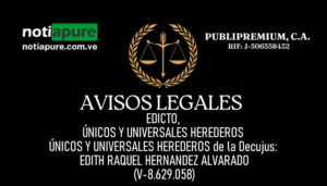 EDICTO, ÚNICOS Y UNIVERSALES HEREDEROS ÚNICOS Y UNIVERSALES HEREDEROS de la Decujus: EDITH RAQUEL HERNANDEZ ALVARADO (V-8.629.058)