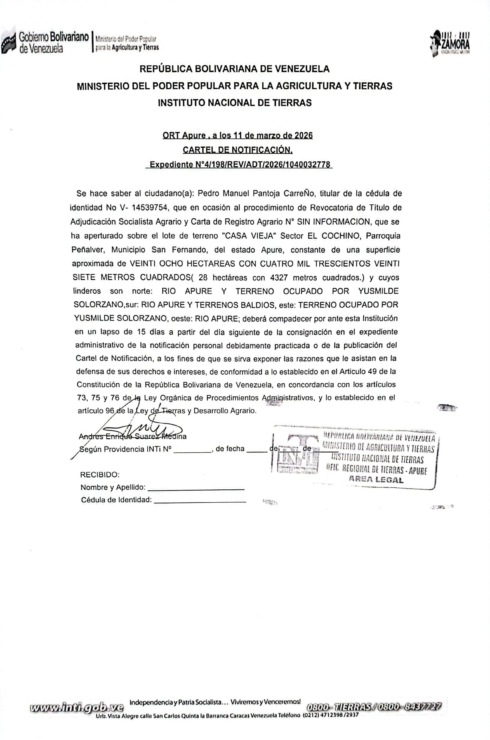 CARTEL DE NOTIFICACIÓN. Se hace saber a PEDRO MANUEL PANTOJA CARREÑO (C.I. V- 14539754) el procedimiento de Revocatoria de Titulo de Adjudicación Socialista Agrario y Carta de Registro Agrario. Sobre el lote de terreno "CASA VIEJA" Sector EL COCHINO, Parr. Peñalver, Mpio. San Fernando, Apure.