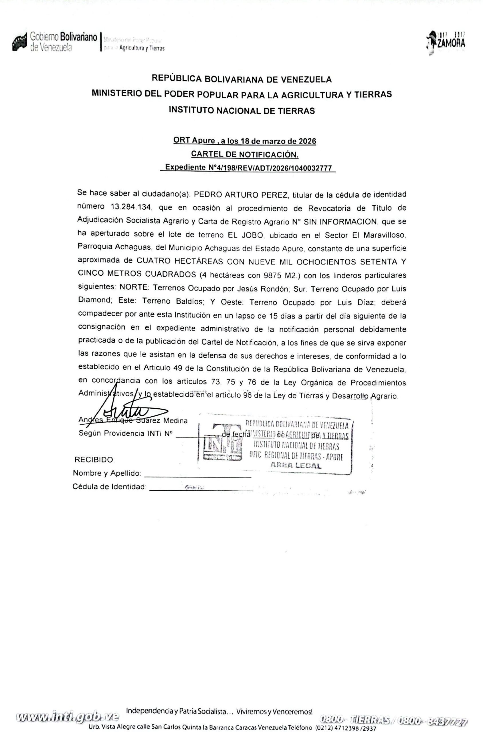 CARTEL DE NOTIFICACIÓN. Se hace saber al ciudadano(a): PEDRO ARTURO PEREZ, (V-13.284.134), el procedimiento de Revocatoria de Título de Adjudicación Socialista Agrario y Carta de Registro Agrario, sobre el lote de terreno EL JOBO, ubicado en el Sector El Maravilloso, Parr. Achaguas, del Mupio Achaguas del Estado Apure.