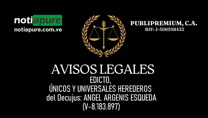 EDICTO, ÚNICOS Y UNIVERSALES HEREDEROS del Decujus: ANGEL ARGENIS ESQUEDA (V-8.183.897)