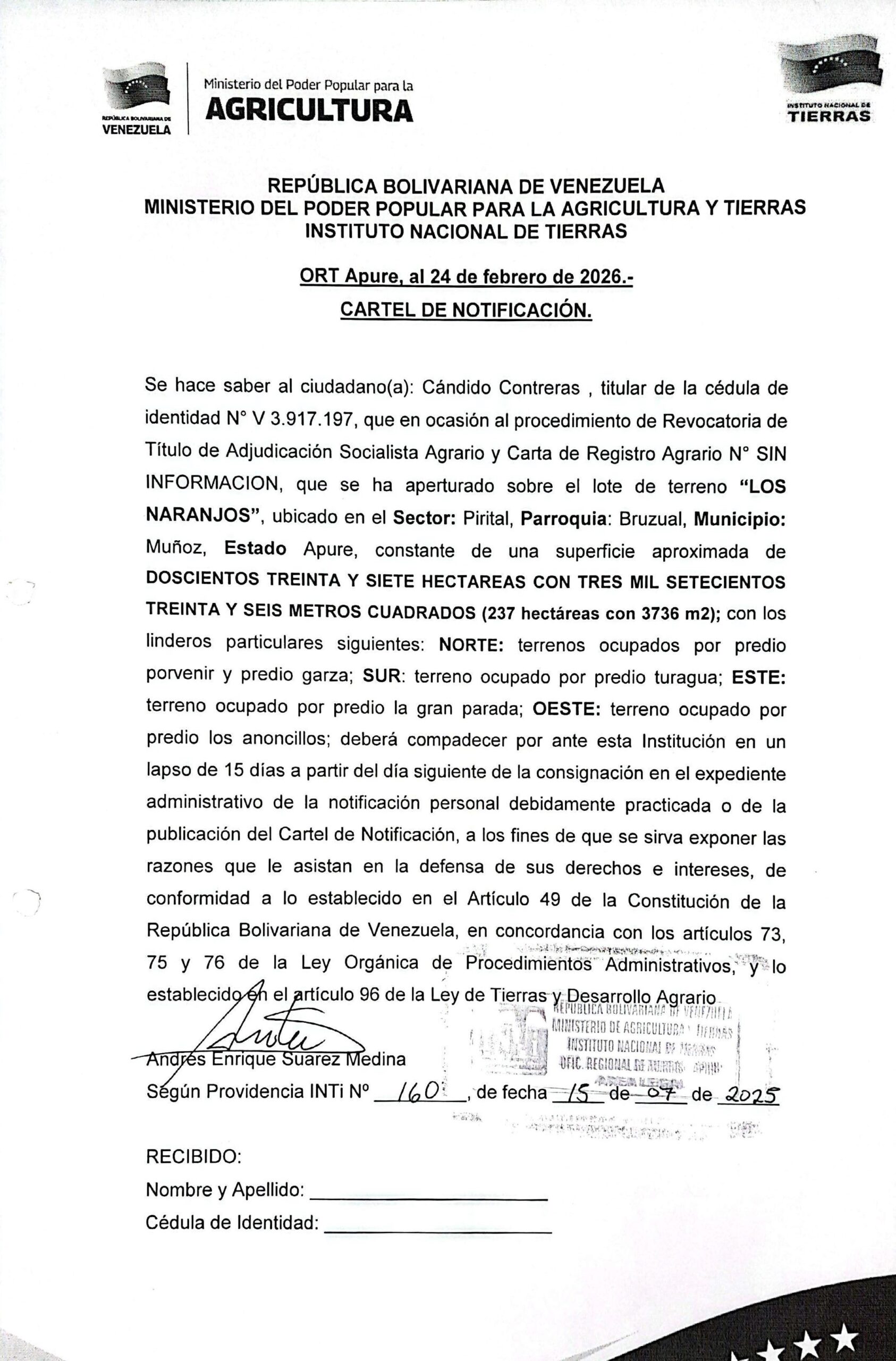 Se hace saber a: Cándido Contreras (V 3.917.197), el procedimiento de Revocatoria de Título de Adjudicación Socialista Agrario y Carta de Registro Agrario, sobre el lote de terreno "LOS NARANJOS", ubicado en el Sector: Pirital, Parroquia: Bruzual, Municipio: Muñoz, Apure.