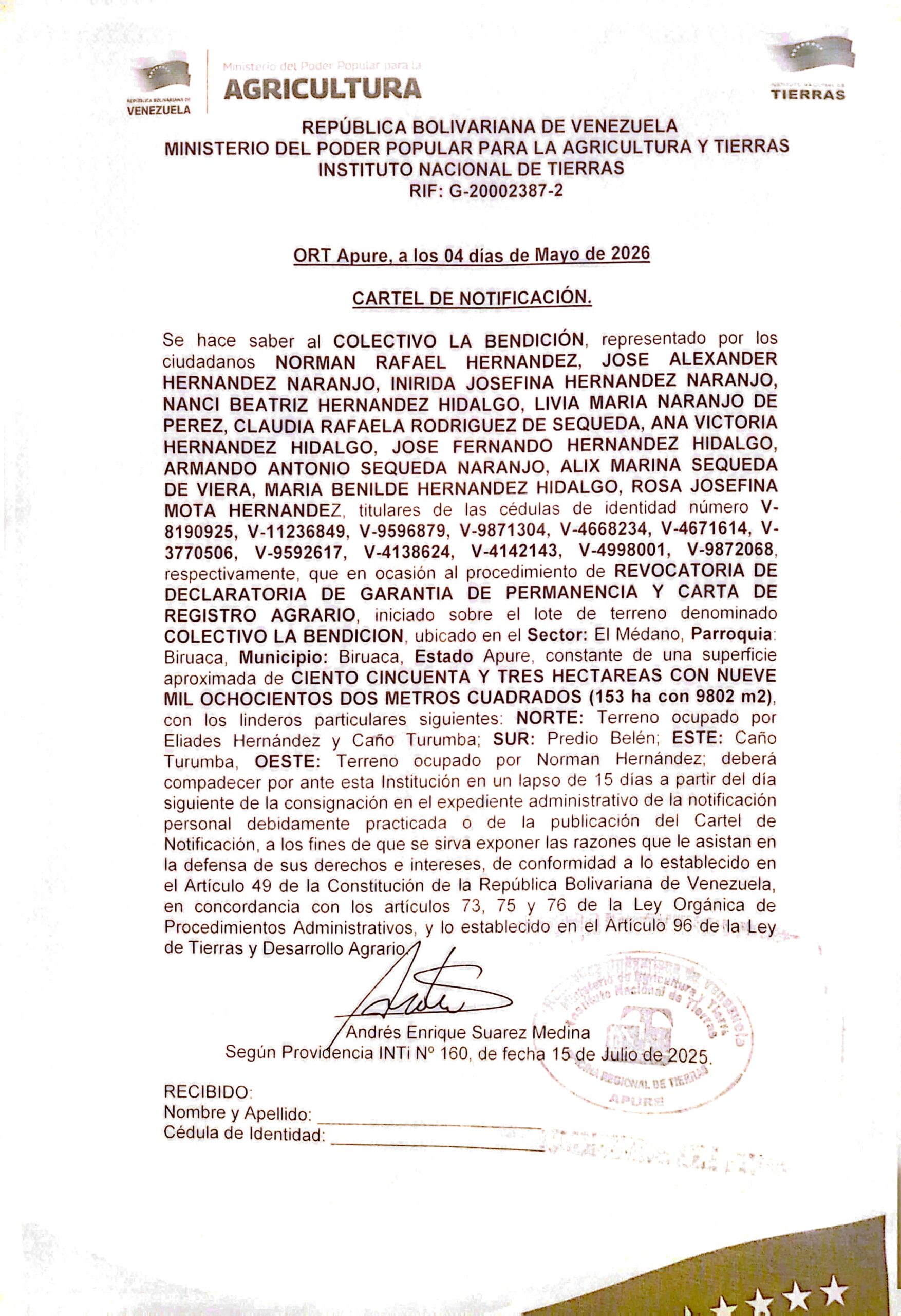 CARTEL DE NOTIFICACIÓN. Se hace saber al COLECTIVO LA BENDICIÓN, el procedimiento de REVOCATORIA DE DECLARATORIA DE GARANTIA DE PERMANENCIA Y CARTA DE REGISTRO AGRARIO, sobre el lote de terreno denominado COLECTIVO LA BENDICION, ubicado en el Sector: El Médano, Parroquia: Biruaca, Municipio: Biruaca, Estado Apure.
