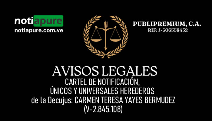 CARTEL DE NOTIFICACIÓN, ÚNICOS Y UNIVERSALES HEREDEROS de la Decujus: CARMEN TERESA YAYES BERMUDEZ (V-2.845.108)
