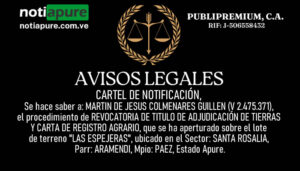 CARTEL DE NOTIFICACIÓN. Se hace saber a: MARTIN DE JESUS COLMENARES GUILLEN (V 2.475.371), el procedimiento de REVOCATORIA DE TITULO DE ADJUDICACIÓN DE TIERRAS Y CARTA DE REGISTRO AGRARIO, sobre el lote de terreno "LAS ESPEJERAS, ubicado en el Sector: SANTA ROSALIA, Parr: ARAMENDI, Mpio: PAEZ, Estado Apure.