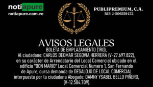 BOLETA DE EMPLAZAMIENTO (1RO), Al ciudadano: CARLOS DEOMAR SEGOVIA HERRERA (V-27.697.822), en su carácter de Arrendatario del Local Comercial ubicado en el edificio "DON MARIO" Local Comercial Numero 1, San Fernando de Apure, cursa demanda de DESALOJO DE LOCAL COMERCIAL