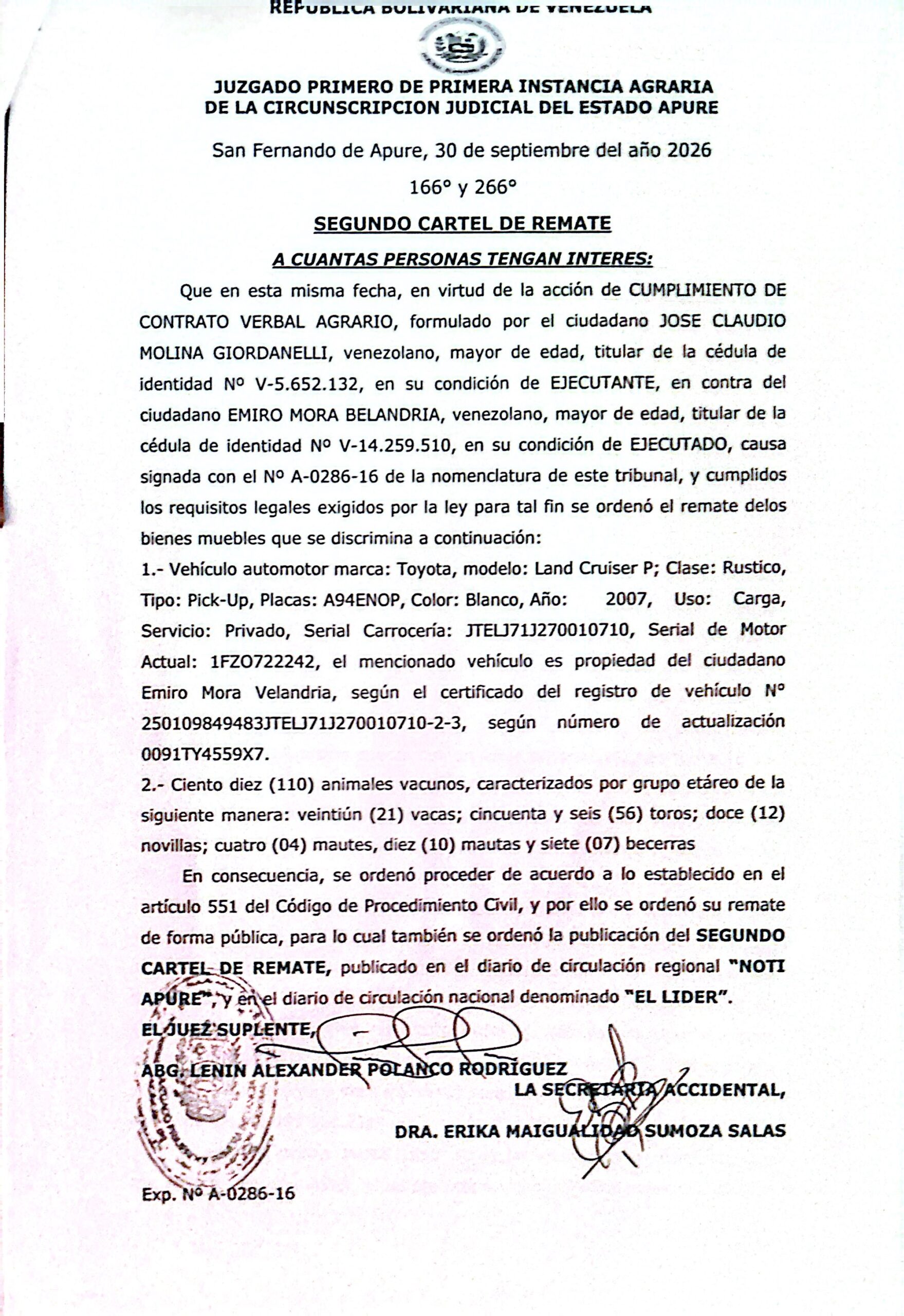 SEGUNDO CARTEL DE REMATE: Que en esta misma fecha, en virtud de la acción de CUMPLIMIENTO DE CONTRATO VERBAL AGRARIO, formulado por el cludadano JOSE CLAUDIO MOLINA GIORDANELLI (V-5.652.132), en su condición de EJECUTANTE, en contra del ciudadano EMIRO MORA BELANDRIA (V-14.259.510), en su condición de EJECUTADO.